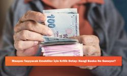 Maaşını Taşıyacak Emekliler İçin Kritik Detay: Hangi Banka Ne Sunuyor?