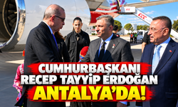 Cumhurbaşkanı Recep Tayyip Erdoğan Antalya’da!
