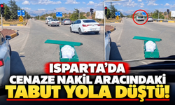 Isparta'da cenaze nakil aracındaki tabut yola düştü!