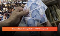 Memura Büyük İkramiye Geliyor: Teklif Komisyonda!