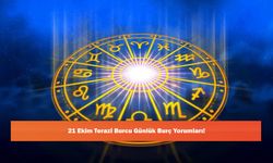 21 Ekim Terazi Burcu Günlük Burç Yorumları!