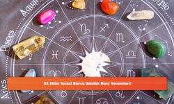 31 Ekim Terazi Burcu Günlük Burç Yorumları!