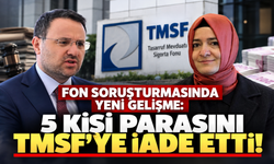 Fon soruşturmasında yeni gelişme: 5 kişi parasını TMSF’ye iade etti!