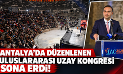 Antalya’da düzenlenen Uluslararası Uzay Kongresi sona erdi!