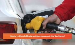 Benzin ve Motorin Fiyatlarını Gören İnanamadı: İşte Son Durum!