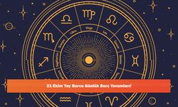 21 Ekim Yay Burcu Günlük Burç Yorumları!