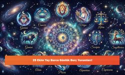 25 Ekim Yay Burcu Günlük Burç Yorumları!