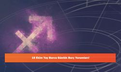 15 Ekim Yay Burcu Günlük Burç Yorumları!