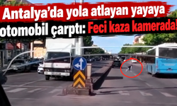 Antalya'da yola atlayan yayaya otomobil çarptı: Feci kaza kamerada!