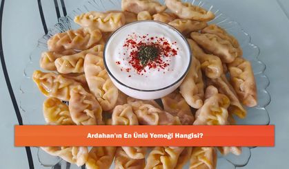 Ardahan'ın En Ünlü Yemeği Hangisi?
