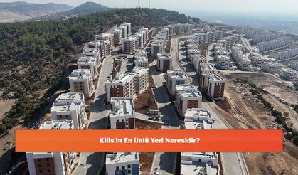 Kilis'in En Ünlü Yeri Neresidir?