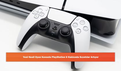 Yeni Nesil Oyun Konsolu PlayStation 6 Hakkında Sızıntılar Artıyor