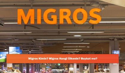 Migros Kimin? Migros Hangi Ülkenin? Boykot mu?