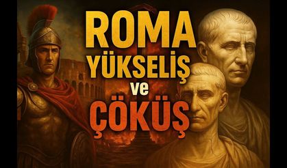 Roma İmparatorluğu'nun Yükselişi ve Çöküşü: Tarihe Damga Vuran Medeniyet
