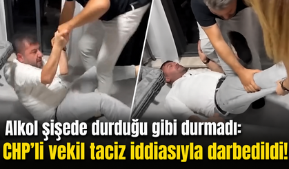 Alkol şişede durduğu gibi durmadı: CHP’li vekil taciz iddiasıyla darbedildi!