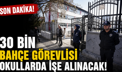 Eğitimde yeni dönem: 30 bin bahçe görevlisi okullarda işe alınacak!