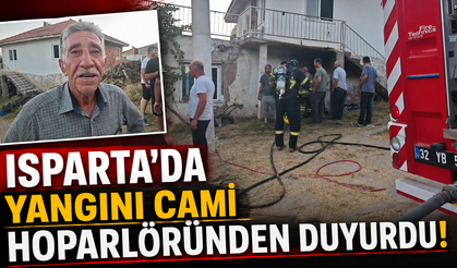 Isparta'da yangını cami hoparlöründen duyurdu!