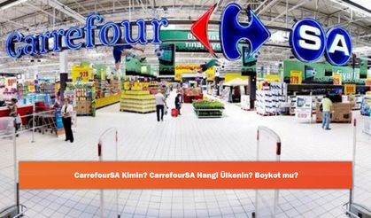 CarrefourSA Kimin? CarrefourSA Hangi Ülkenin? Boykot mu?