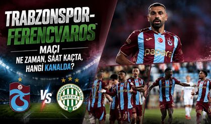 Trabzonspor-Ferencvaros maçı ne zaman, saat kaçta, hangi kanalda?