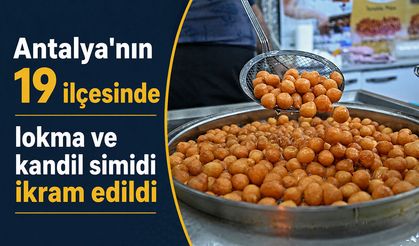 Antalya’nın 19 ilçesinde lokma ikram edildi