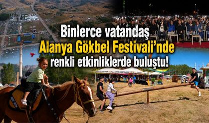 Binlerce vatandaş Alanya Gökbel Festivali'nde renkli etkinliklerde buluştu!