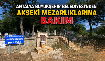 Antalya Büyükşehir Belediyesi'nden Akseki mezarlıklarına bakım
