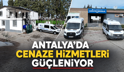 Antalya'da cenaze hizmetleri güçleniyor