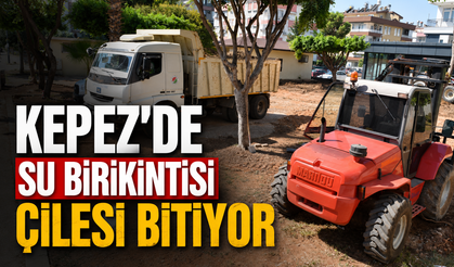 Kepez'de su birikintisi çilesi bitiyor