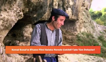 Kemal Sunal'ın Efsane Filmi Salako Nerede Çekildi? İşte Tüm Detaylar!