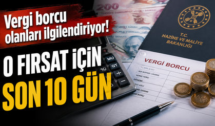 Vergi borcu olanları ilgilendiriyor: O fırsat için son 10 gün!