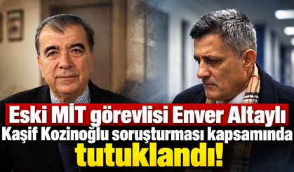 Eski MİT görevlisi Enver Altaylı Kaşif Kozinoğlu soruşturması kapsamında tutuklandı!