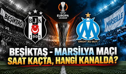 Beşiktaş Marsilya maçı saat kaçta, hangi kanalda?