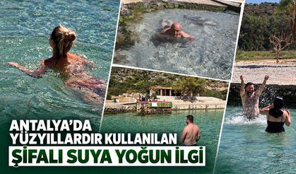 Antalya’da yüzyıllardır kullanılan şifalı suya yoğun ilgi