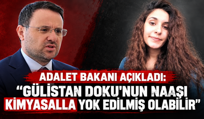 Adalet Bakanı açıkladı: "Gülistan Doku'nun naaşı kimyasalla yok edilmiş olabilir"
