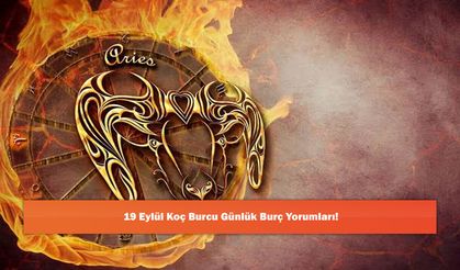 19 Eylül Koç Burcu Günlük Burç Yorumları!