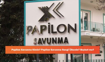Papilon Savunma Kimin? Papilon Savunma Hangi Ülkenin? Boykot mu?