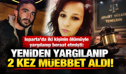 Isparta'da iki kişinin ölümüyle yargılanıp beraat etmişti: Yeniden yargılanıp 2 kez müebbet aldı!