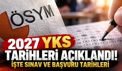 2027 YKS tarihleri açıklandı! İşte sınav ve başvuru tarihleri