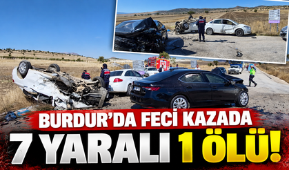 Burdur’da feci kazada 7 yaralı 1 ölü!