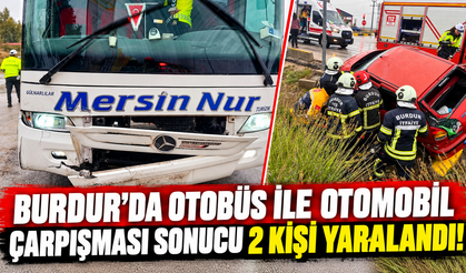 Burdur'da otobüs ile otomobil çarpışması sonucu 2 kişi yaralandı!