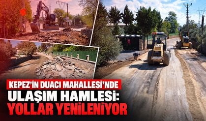 Kepez'in Duacı Mahallesi'nde ulaşım hamlesi: Yollar yenileniyor