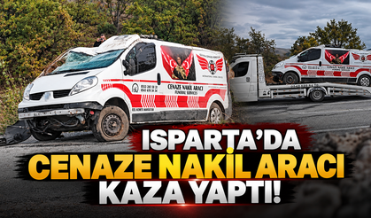 Isparta'da cenaze nakil aracı kaza yaptı!