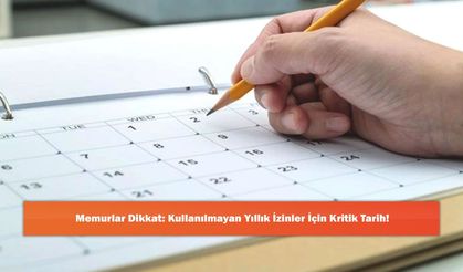 Memurlar Dikkat: Kullanılmayan Yıllık İzinler İçin Kritik Tarih!