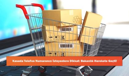 Kasada Telefon Numaranızı İsteyenlere Dikkat: Bakanlık Harekete Geçti!