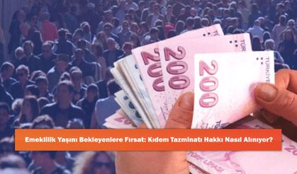 Emeklilik Yaşını Bekleyenlere Fırsat: Kıdem Tazminatı Hakkı Nasıl Alınıyor?