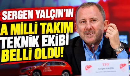 Sergen Yalçın’ın A Milli Takım teknik ekibi belli oldu!
