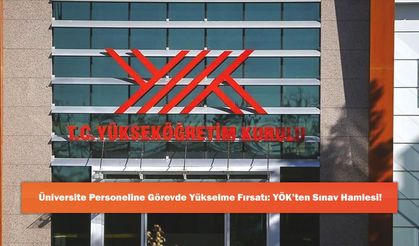 Üniversite Personeline Görevde Yükselme Fırsatı: YÖK’ten Sınav Hamlesi!