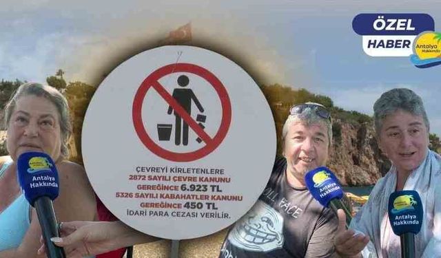 Antalya'da çevreyi kirletenlere ceza yağacak! O uygulamaya vatandaşlar nasıl tepki verdi?