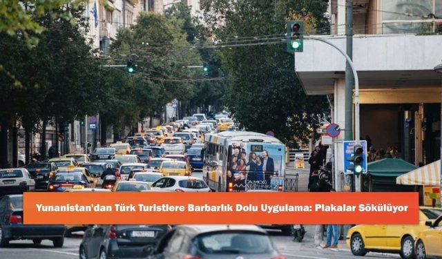 Yunanistan'dan Türk Turistlere Barbarlık Dolu Uygulama: Plakalar Sökülüyor
