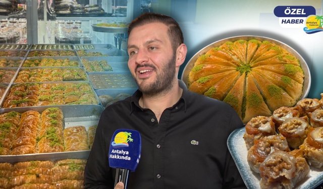 Antalya’da bayramın vazgeçilmezi baklava için geri sayım başladı!
